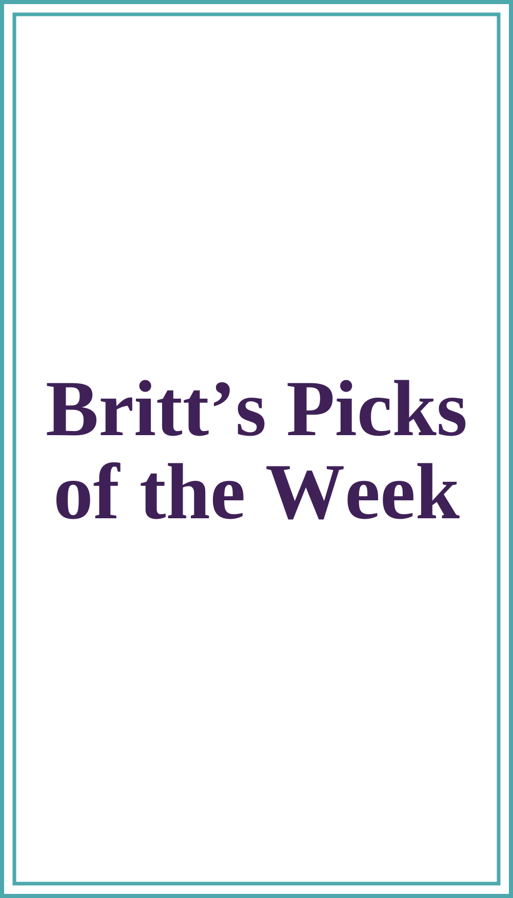 Britt's Pick of the Week